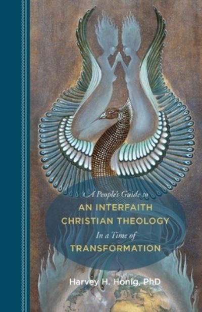 Cover for Harvey Honig · People's Guide to an Interfaith Christian Theology in a Time of Transformation (Book) (2022)