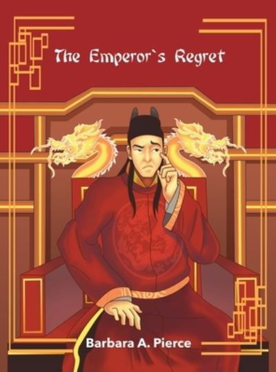 Cover for Barbara A Pierce · The Emperor's Regret (Hardcover Book) (2021)