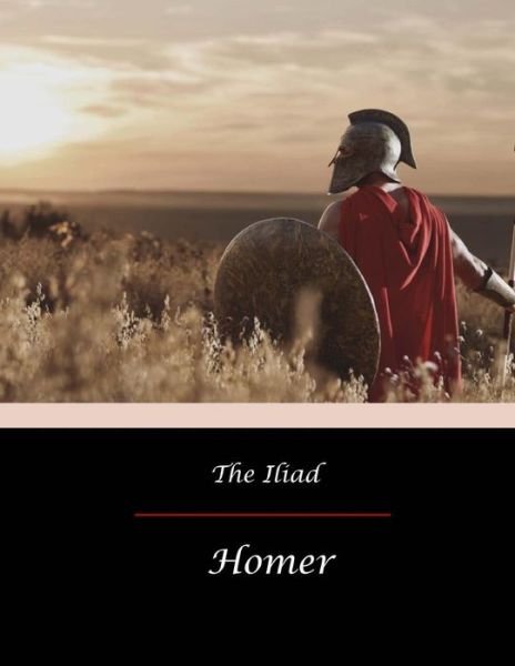The Iliad - Homer - Boeken - Createspace Independent Publishing Platf - 9781974496334 - 21 augustus 2017