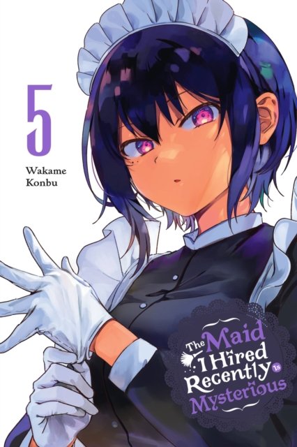 Cover for Wakame Konbu · The Maid I Hired Recently Is Mysterious, Vol. 5 - MAID I HIRED RECENTLY IS MYSTERIOUS GN (Paperback Book) (2023)