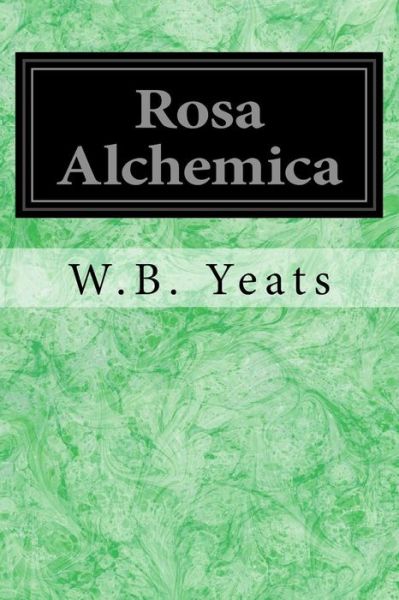 Cover for W B Yeats · Rosa Alchemica (Taschenbuch) (2017)