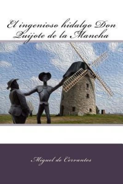 Cover for Miguel De Cervantes · El Ingenioso Hidalgo Don Quijote de la Mancha (Paperback Book) (2017)