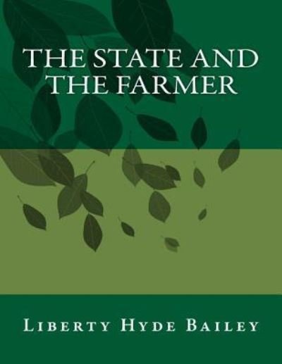 Cover for Liberty Hyde Bailey · The State and the Farmer (Paperback Book) (2017)