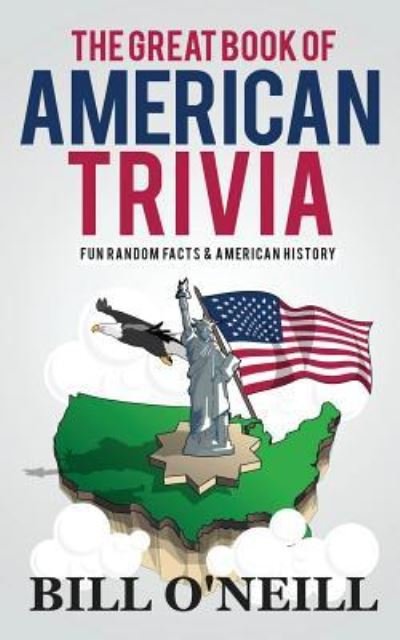 Bill O'Neill · The Great Book of American Trivia (Paperback Book) (2017)