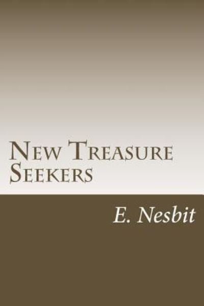 New Treasure Seekers - Edith Nesbit - Bøker - Createspace Independent Publishing Platf - 9781984198334 - 9. februar 2018