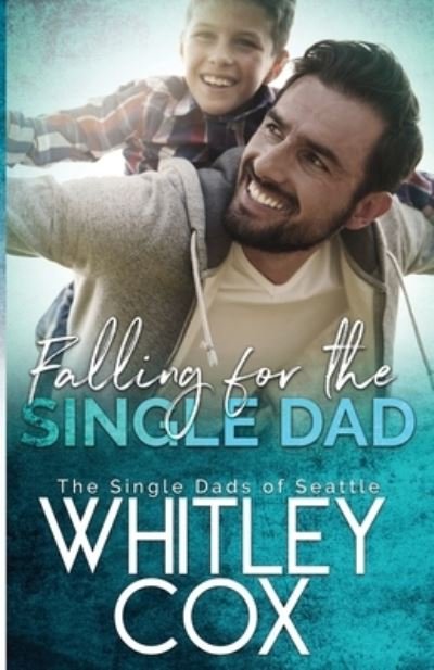 Cover for Whitley Cox · Falling for the Single Dad - The Single Dads of Seattle (Paperback Book) (2020)