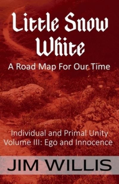 Cover for Jim Willis · Little Snow White: A Road Map for Our Time (Paperback Book) (2021)