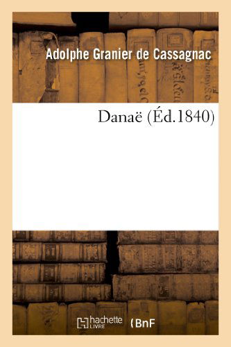 Cover for Granier De Cassagnac-a · Danae (Paperback Book) [French edition] (2013)
