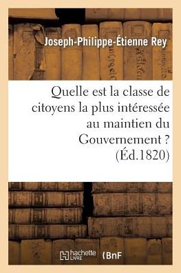 Cover for Rey-j-p-e · Quelle Est La Classe De Citoyens La Plus Interessee Au Maintien Du Gouvernement ? (Pocketbok) [French edition] (2013)