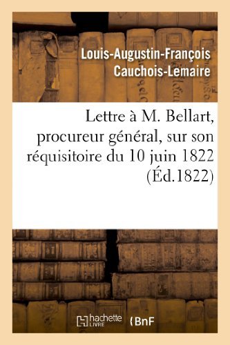 Cover for Cauchois-lemaire-l-a-f · Lettre À M. Bellart, Procureur Général, Sur Son Réquisitoire Du 10 Juin 1822 (Paperback Book) [French edition] (2013)