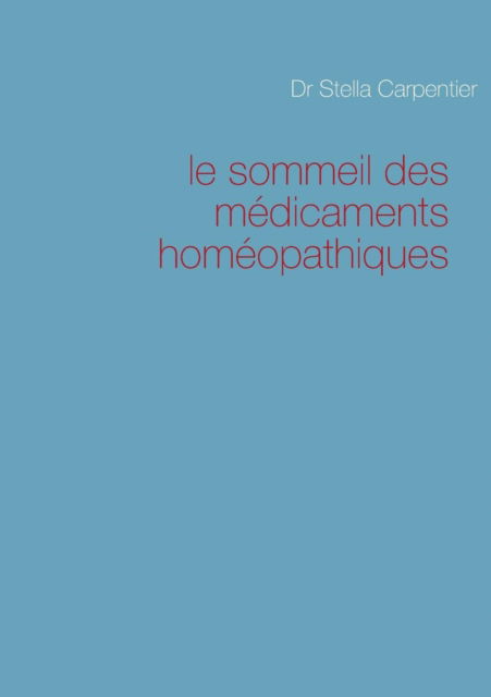 Cover for Stella Carpentier · Le Sommeil Des Medicaments Homeopathiques (Paperback Book) [French edition] (2013)