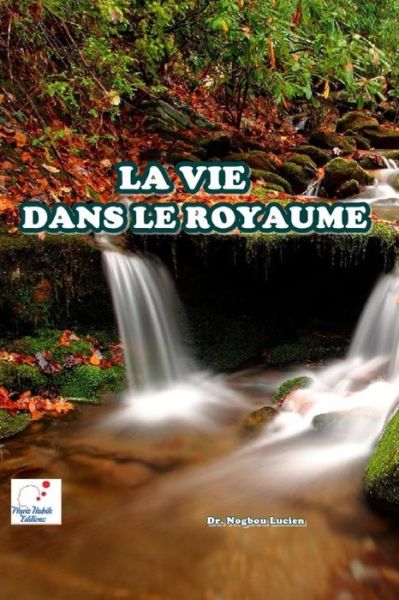 Cover for Kadjo Lucien Nogbou · La Vie Dans Le Royaume (Paperback Book) (2020)