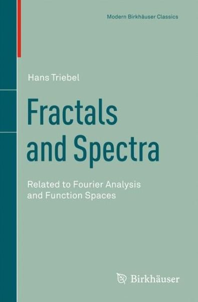 Cover for Hans Triebel · Fractals and Spectra: Related to Fourier Analysis and Function Spaces - Modern Birkhauser Classics (Paperback Book) [Reprint of the 1997 edition] (2010)