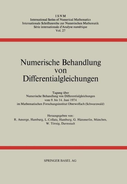Cover for R Ansorge · Numerische Behandlung Von Differentialgleichungen: Tagung Im Mathematischen Forschungsinstitut Oberwolfach Vom 9. Bis 14. Juni 1974 - International Numerical Mathematics (Paperback Book) [Softcover Reprint of the Original 1st 1975 edition] (2014)