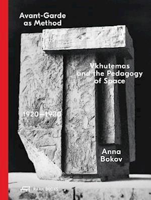Cover for Anna Bokov · Avant-Garde as Method: Vkhutemas and the Pedagogy of Space, 1920–1930 (Hardcover bog) [2 Revised edition] (2025)