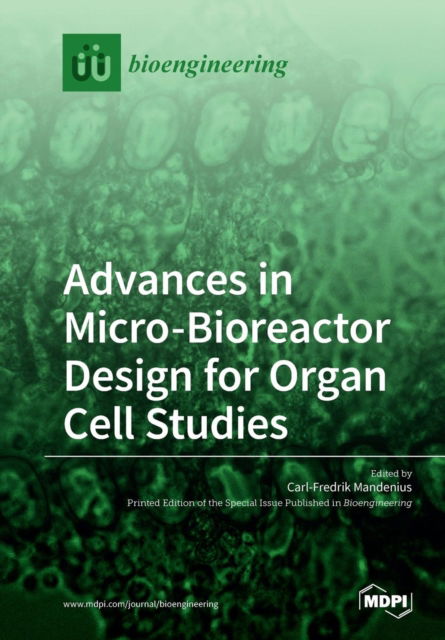 Advances in Micro-Bioreactor Design for Organ Cell Studies - Carl-Fredrik Mandenius - Books - Mdpi AG - 9783038972334 - November 21, 2018