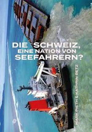 Seefahrtsnation Schweiz - Mark Pieth - Bücher - Salis Verlag - 9783039300334 - 28. März 2022