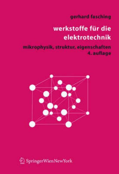 Cover for Gerhard Fasching · Werkstoffe Fur Die Elektrotechnik: Mikrophysik, Struktur, Eigenschaften (Paperback Book) [4., unverand. Aufl. edition] (2004)