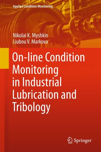 On line Condition Monitoring in Industrial Lubrication and Tribology - Myshkin - Books - Springer International Publishing AG - 9783319611334 - August 2, 2017