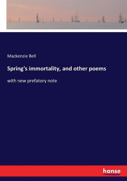 Spring's immortality, and other po - Bell - Livros -  - 9783337374334 - 1 de novembro de 2017