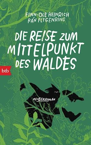 Die Reise zum Mittelpunkt des Waldes - Finn-Ole Heinrich - Kirjat - btb Taschenbuch - 9783442719334 - tiistai 8. maaliskuuta 2022