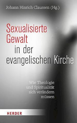 Cover for Johann Hinrich Claussen · Sexualisierte Gewalt in der evangelischen Kirche (Hardcover Book) (2022)