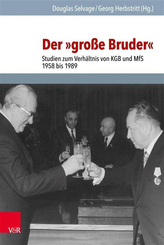 Cover for Georg Herbstritt · Der 'grosse Bruder': Studien zum Verhaltnis von KGB und MfS 1958 bis 1989 (Hardcover Book) (2021)
