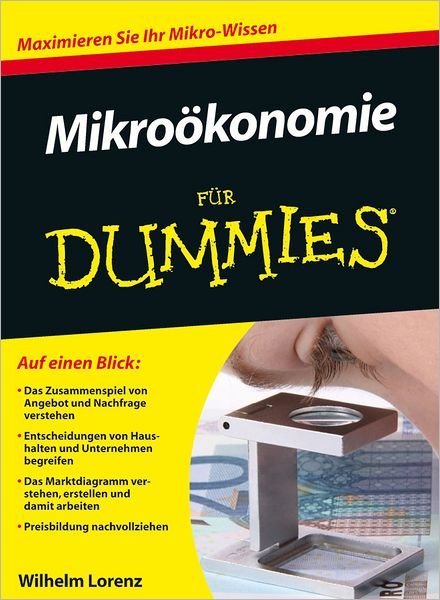 Mikroökonomie für Dummies - Lorenz - Books - Wiley-VCH Verlag GmbH - 9783527706334 - August 6, 2014