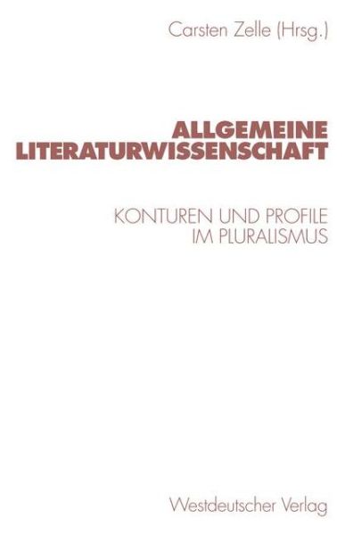 Cover for Carstenglish Zelle · Allgemeine Literaturwissenschaft: Konturen Und Profile Im Pluralismus (Paperback Book) [1999 edition] (1999)