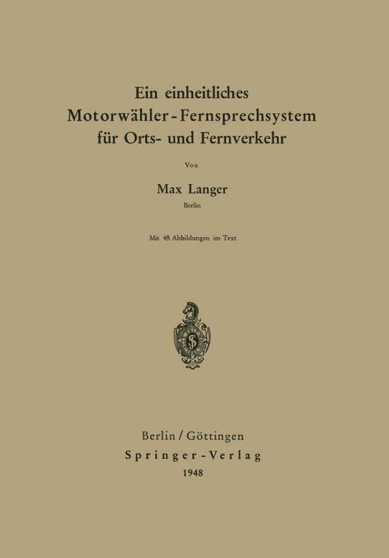 Cover for Max Langer · Ein Einheitliches Motorwahler - Fernsprechsystem Fur Orts- Und Fernverkehr (Paperback Book) [German edition] (1948)