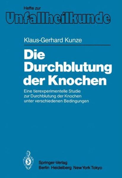 Cover for Klaus-Gerhard Kunze · Die Durchblutung der Knochen - Hefte zur Zeitschrift  &quot;Der Unfallchirurg&quot; (Paperback Book) [German edition] (1985)