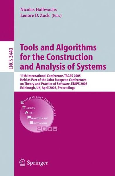 Cover for Nicolas Halbwachs · Tools and Algorithms for the Construction and Analysis of Systems: 11th International Conference, TACAS 2005, Held as Part of the Joint European Conference on Theory and Practice of Software, ETAPS 2005, Edinburgh, UK, April 4-8, 2004, Proceedings - Lectu (Paperback Book) [2005 edition] (2005)