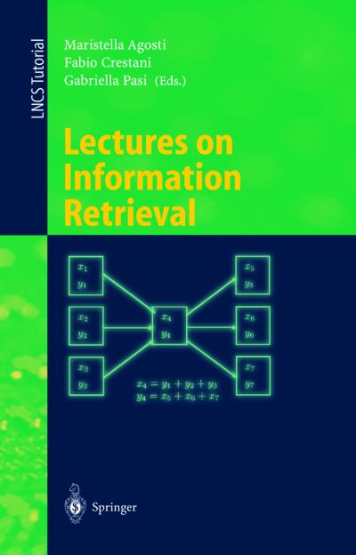 Cover for M Agosti · Lectures on Information Retrieval: Third European Summer-school, Essir 2000 Varenna, Italy, September 11-15, 2000. Revised Lectures - Lecture Notes in Computer Science (Paperback Book) (2001)