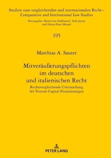 Cover for Matthias A Sauter · Mitveraeusserungspflichten Im Deutschen Und Italienischen Recht: Rechtsvergleichende Untersuchung Bei Venture-Capital-Finanzierungen - Studien Zum Vergleichenden Und Internationalen Recht / Compa (Hardcover Book) (2018)