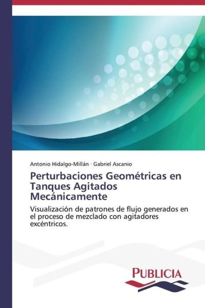 Cover for Gabriel Ascanio · Perturbaciones Geométricas en Tanques Agitados Mecánicamente (Paperback Book) [Spanish edition] (2013)