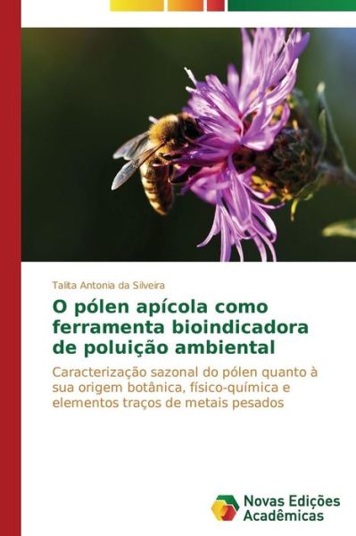 Cover for Silveira Talita Antonia Da · O Polen Apicola Como Ferramenta Bioindicadora De Poluicao Ambiental (Paperback Book) (2014)