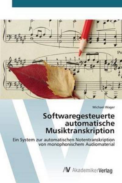 Cover for Wager Michael · Softwaregesteuerte Automatische Musiktranskription (Taschenbuch) (2015)