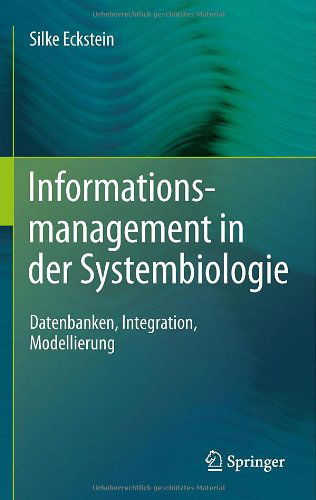 Cover for Silke Eckstein · Informationsmanagement In der Systembiologie: Datenbanken, Integration, Modellierung (Hardcover Book) [German, 2011 edition] (2011)