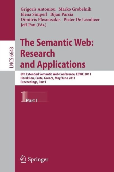 Cover for Grigoris Antoniou · The Semantic Web: Research and Applications: 8th Extended Semantic Web Conference, ESWC 2011, Heraklion, Crete, Greece, May 29 - June 2, 2011. Proceedings, Part I - Lecture Notes in Computer Science (Pocketbok) [2011 edition] (2011)