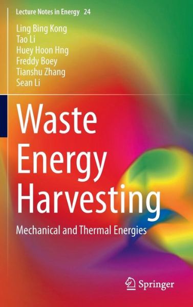 Cover for Ling Bing Kong · Waste Energy Harvesting: Mechanical and Thermal Energies - Lecture Notes in Energy (Hardcover Book) [2014 edition] (2014)