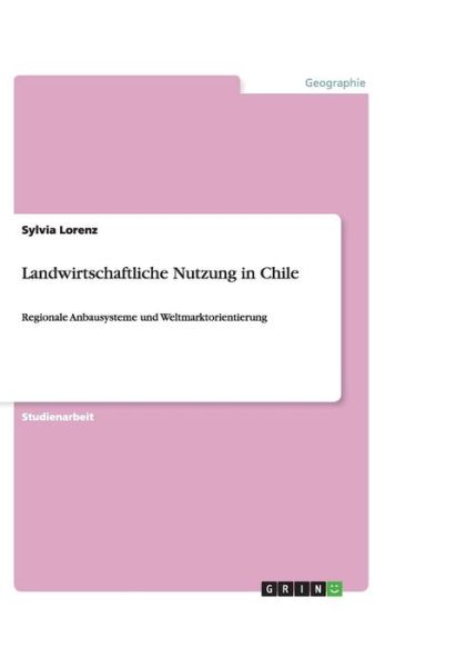 Landwirtschaftliche Nutzung in C - Lorenz - Książki -  - 9783656196334 - 26 maja 2012