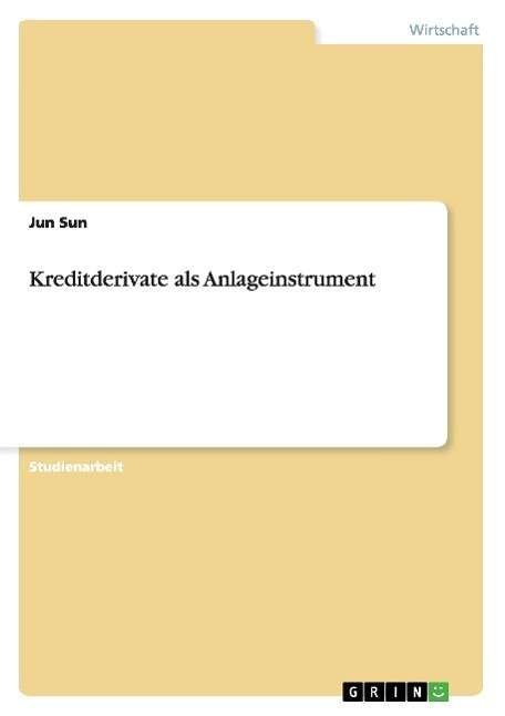 Cover for Sun · Kreditderivate als Anlageinstrument (Bog) [German edition] (2014)