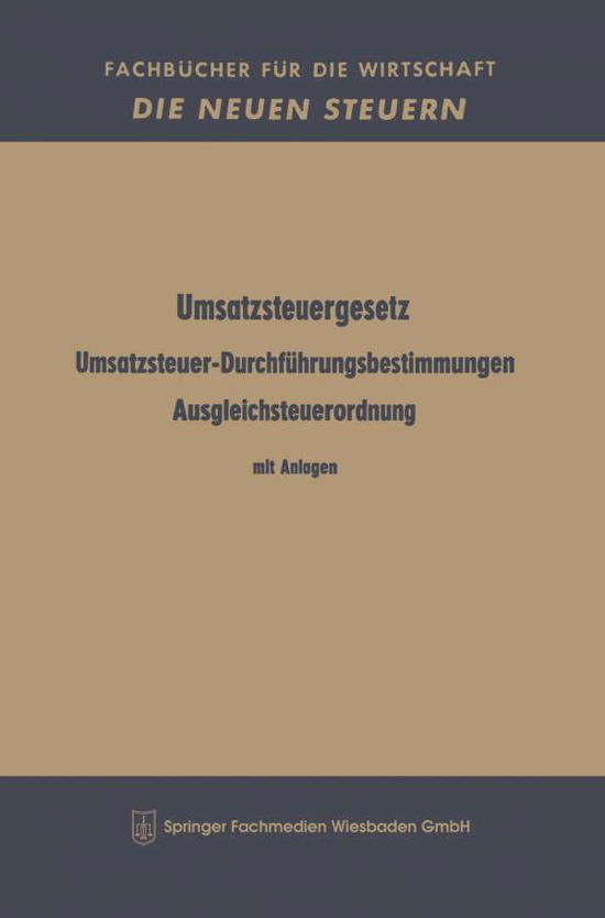 Cover for Betriebswirtschaftlicher Verlag Dr Th Gabler · Umsatzsteuergesetz Umsatzsteuer-Durchfuhrungsbestimmungen Ausgleichsteuerordnung: Mit Anlagen Offshore-Steuergesetz Im Auszug Mit Durchfuhrungsverordnung Umsatzsteuerverordnung Zum Truppenvertrag - Fachbucher Fur Die Wirtschaft (Paperback Bog) [1967 edition] (1967)