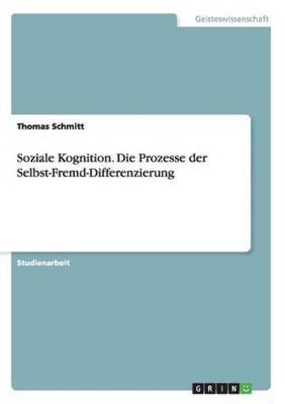 Soziale Kognition. Die Prozesse - Schmitt - Books -  - 9783668021334 - July 24, 2015