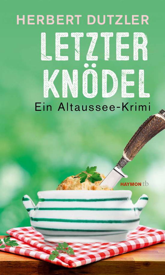 Letzter Knödel - Herbert Dutzler - Books - Haymon Verlag - 9783709979334 - September 23, 2021