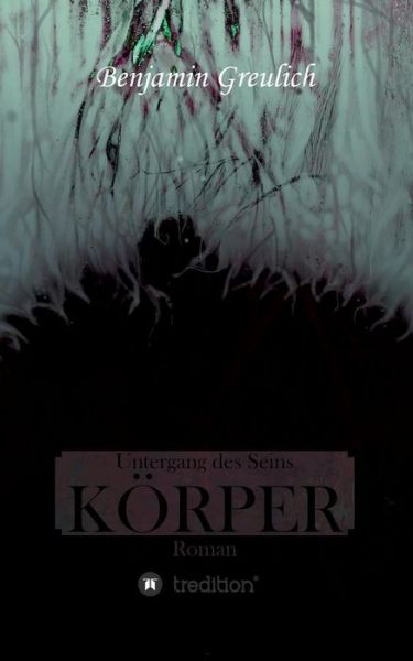 Cover for Benjamin Greulich · Untergang Des Seins: Korper (Paperback Book) (2016)