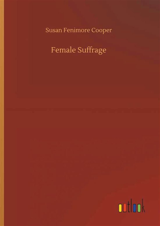 Female Suffrage - Cooper - Books -  - 9783734025334 - September 20, 2018