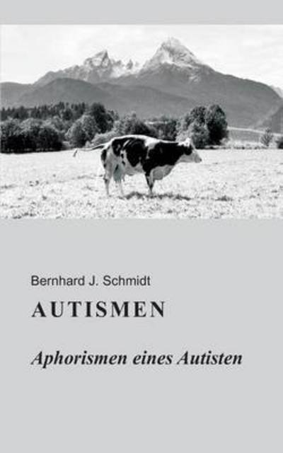 Autismen - Schmidt - Libros - Books on Demand - 9783734760334 - 6 de mayo de 2019