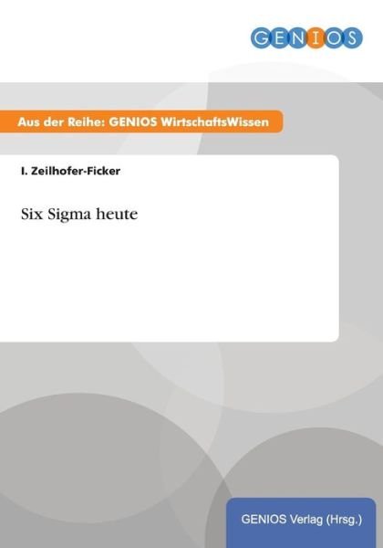 Cover for I Zeilhofer-ficker · Six Sigma Heute (Paperback Bog) (2015)