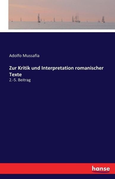 Zur Kritik und Interpretation - Mussafia - Books -  - 9783741137334 - April 30, 2016